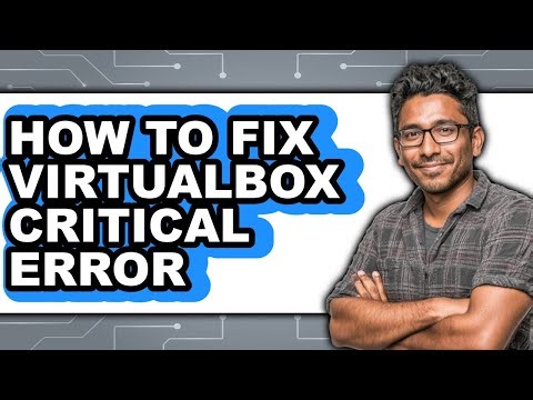 How to Fix Virtualbox Critical Error - Easy Guide