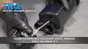 How to Replace Coolant Level Sender 2004-08 BMW X3