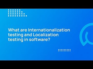 QA TechTalk| What are Internationalization testing and Localization testing in software?