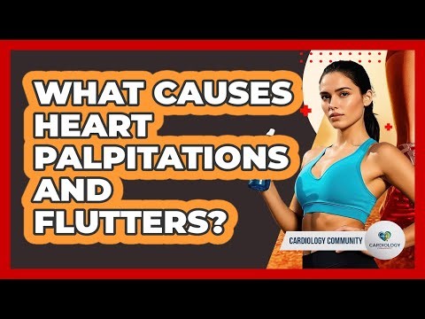 What Causes Heart Palpitations And Flutters? - Cardiology Community