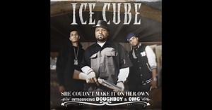 She Couldn't Make It On Her Own (feat. OMG & Doughboy) - Single by Ice Cube on Apple Music