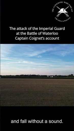 The Battle of Waterloo: The Attack of the Imperial Guard - A soldier remembers