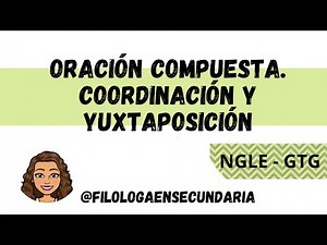Oración coordinada y yuxtapuesta. NGLE y GTG