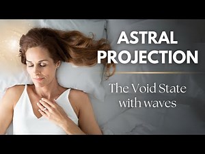 Astral Projection Guided Meditation | The Void State Method