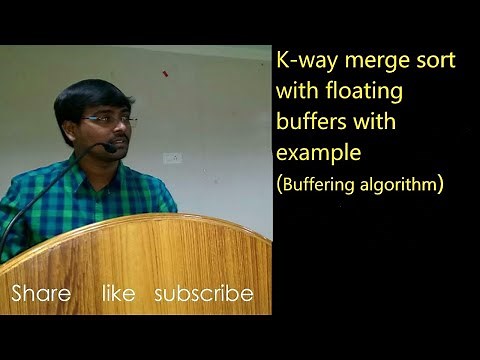 K-way merge sort(buffer handling) with floating buffers (Buffering Algorithm) -part 2