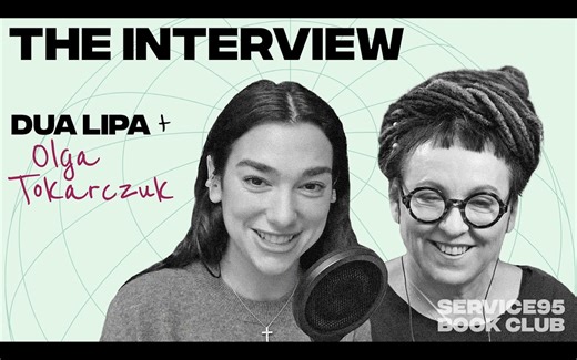 【Dua Lipa】啪姐对话《驾驶你的犁越过死者的骨头》的作者奥尔加·托卡尔丘克（Olga Tokarczuk）｜Service95