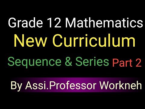Grade 12 Mathematics ,Unit 1 Sequence & Series, Part 2/New Curriculum
