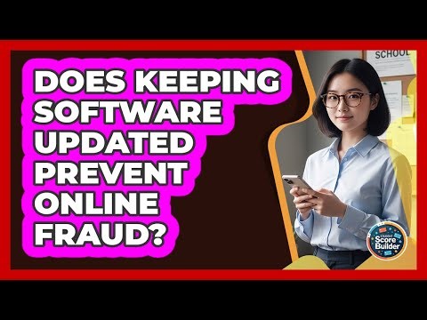 Does Keeping Software Updated Prevent Online Fraud?