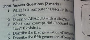 What is a computer? Describe its main features.Describe ABACUS... | Filo