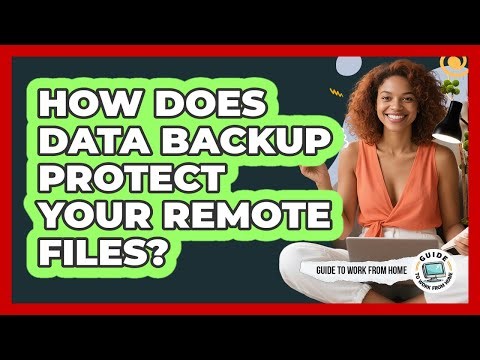 How Does Data Backup Protect Your Remote Files?