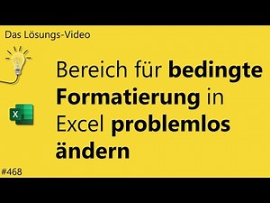 Das #Lösungsvideo 468: Bereich für bedingte Formatierung in Excel problemlos ändern