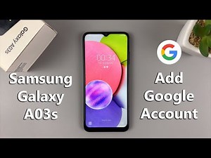 How To Add Google Account To Samsung Galaxy A03s