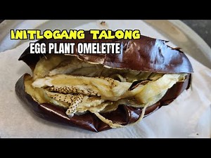 How To Cook STEAMED INITLOGANG TALONG | Filipino-Style Egg Plant Omelette