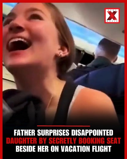 Father Surprises Disappointed Daughter by Secretly Booking Seat Beside Her on Vacation Flight #father #surprise #daughter #flight #seat #vacation #newsxworld | NewsX World