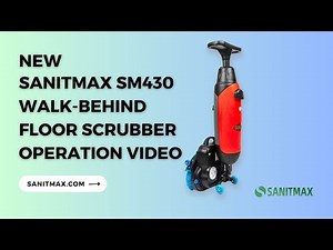 Upgraded SANITMAX SM430 Walk-behind Floor Scrubber - User Guide