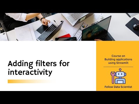 Adding filters for interactivity | Part 3 | Building applications using Streamlit