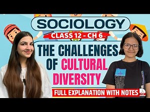 Class 12 Sociology Chapter 6 The Challenges of Cultural Diversity | One shot explanation with notes