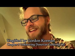 Ungifted by Gordon Korman Ch. 5 Unknowing Donovan Curtis IQ: 112