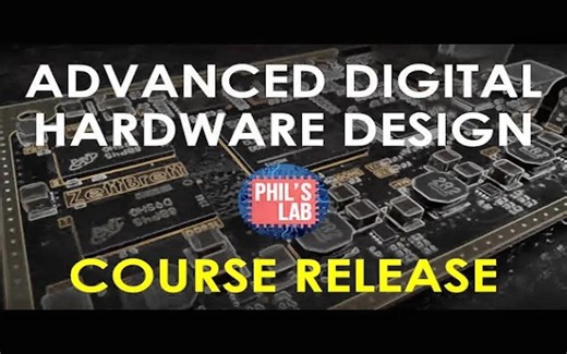 [Phil’s Lab] 高级数字硬件设计（课程发布）-Phils Lab