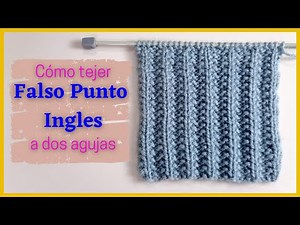 COMO TEJER FALSO PUNTO INGLES A DOS AGUJAS - solo dos puntos y dos filas