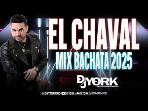 EL CHAVAL DE LA BACHATA - MIX ÉXITO 2025 DJ YORK