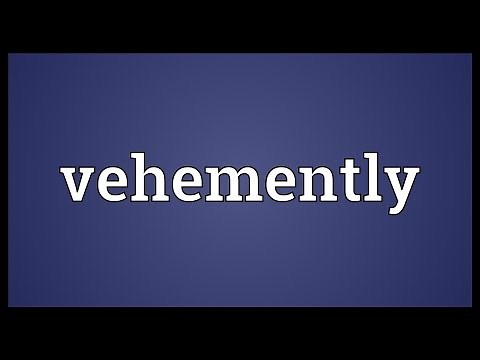 Vehemently Meaning