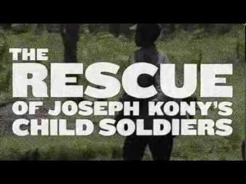 The Rescue: The Story of Joseph Kony's Child Soldiers
