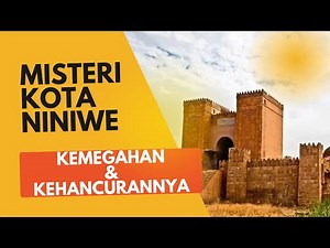 THE MYSTERY OF NINEVEH: ITS SPlendor AND DESTRUCTION