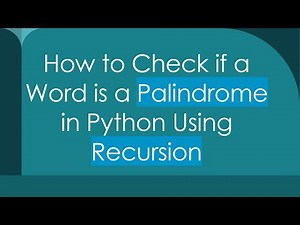 How to Check if a Word is a Palindrome in Python Using Recursion