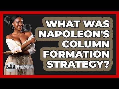 What Was Napoleon's Column Formation Strategy? - History Icons Channel