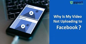 Why is My Video Not Uploading on Facebook?