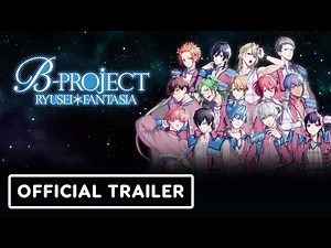 B-Project Ryusei Fantasia - Official Launch Trailer