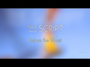 The Script - Before the Worst | Lyrics