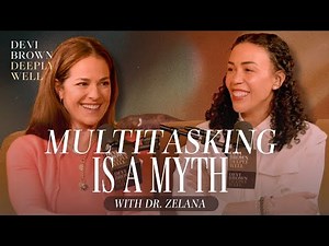 Multitasking is a Myth with Dr. Zelana