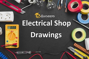 Electrical and Low current Shop Drawings - الرسومات التنفيذية للاعمال الكهربائية والتيار الخفيف - Eduneers