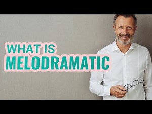 Melodramatic | Definition of melodramatic