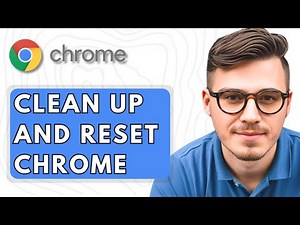 How To Clean Up and Reset Google Chrome [2025 Guide]