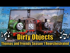 Dirty Objects: Thomas and Friends Season 1 Reorchestrated (Free to Use)