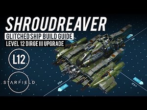 #Starfield Ship Builds - Shroudreaver, Dirge III Upgrade at Level 12 (Glitched Ship Build Guide)