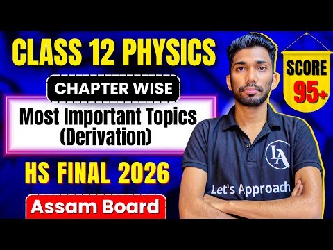 Most Important Topics and Derivations for HS FINAL 2026 | Class 12 Physics | ASSEB | Let's Approach