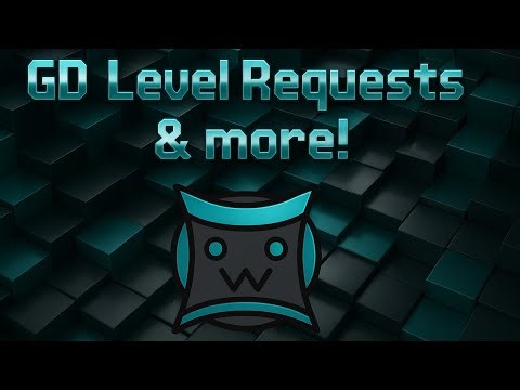 (LEVEL REQUEST) Stream! Geometry Dash Level Request Stream & More! (NO NSFW)