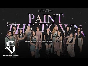 LOONA - Intro: & + PTT (Paint The Town) (Award Show Perf. Concept)