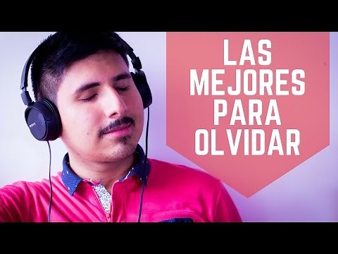 Las Mejores Canciones Para Olvidar Un Amor