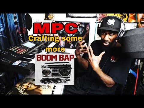 MPC- CRAFTING SOME MORE BOOM BAP