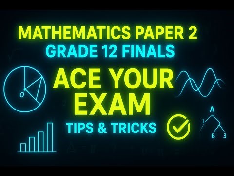 Grade 12 Mathematics Paper 2 Finals | Tips, Tricks & Fast Revision Guide and Ace your exam