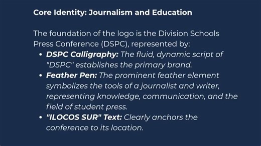 DSPC unveils official visual identity to mark a new era in Campus Journalism The Division Schools Press Conference (DSPC) officially unveiled its visual identity this year marking a significant milestone in the annual gathering of campus journalists. Initiated by Marvin Q. Tacal and crafted by former campus journalist Dan Janniel Antolin, the visual identity will serve as the official branding for all succeeding installments of the DSPC. The creation of a dedicated visual identity symbolizes the