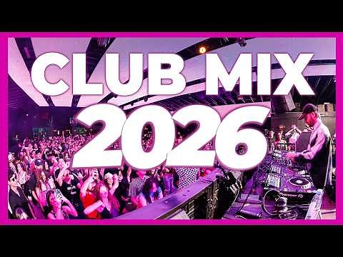 CLUB MUSIC MIX 2026 - Mashups & Remixes of Popular Songs 2026 | DJ Song Party Remix EDM DJ Mix 2025