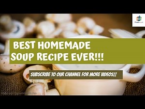 BEST HOMEMADE SOUP RECIPE EVER!! | SPECIAL | FOOD HOUSE 2021