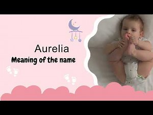 Aurelia baby name meaning, Origin and Popularity