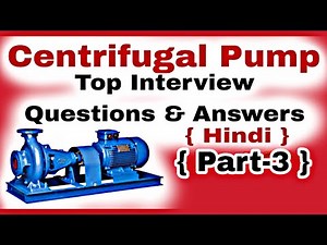 Centrifugal Pump Interview Questions And Answers | Interview Questions and Answers on Pumps